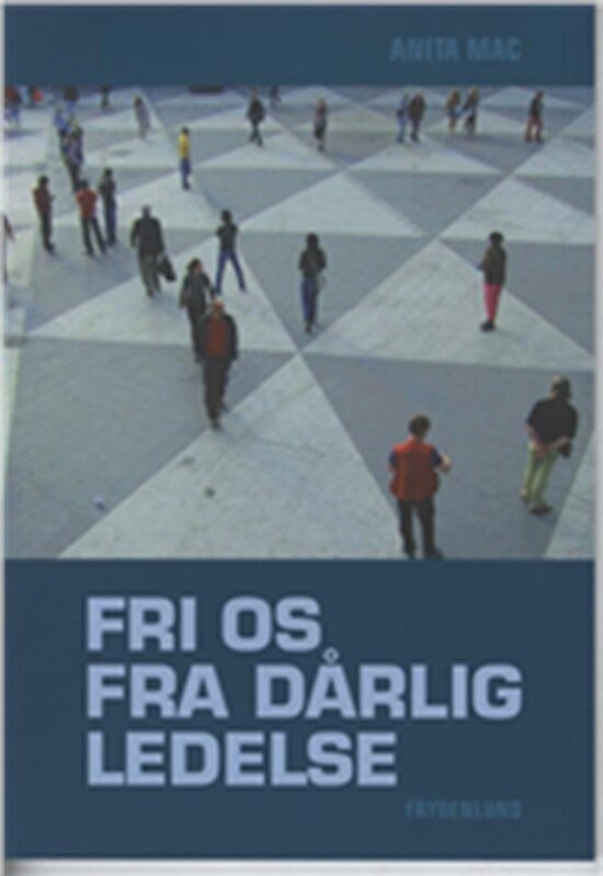 Fri Os Fra Dårlig Ledelse - Anita Mac - Bog