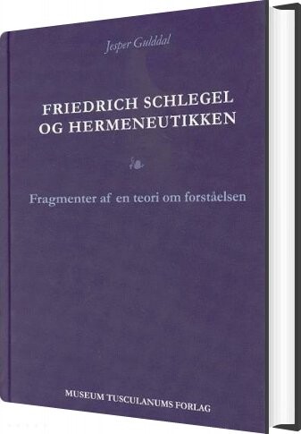 Billede af Friedrich Schlegel Og Hermeneutikken - Jesper Gulddal - Bog
