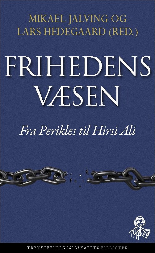 Frihedens væsen - Fra Perikles til Hirsi Ali - - Indbundet Bog - Trykkefrihedsselskabets Bibliotek - 2009 - Dansk - Booktok.dk