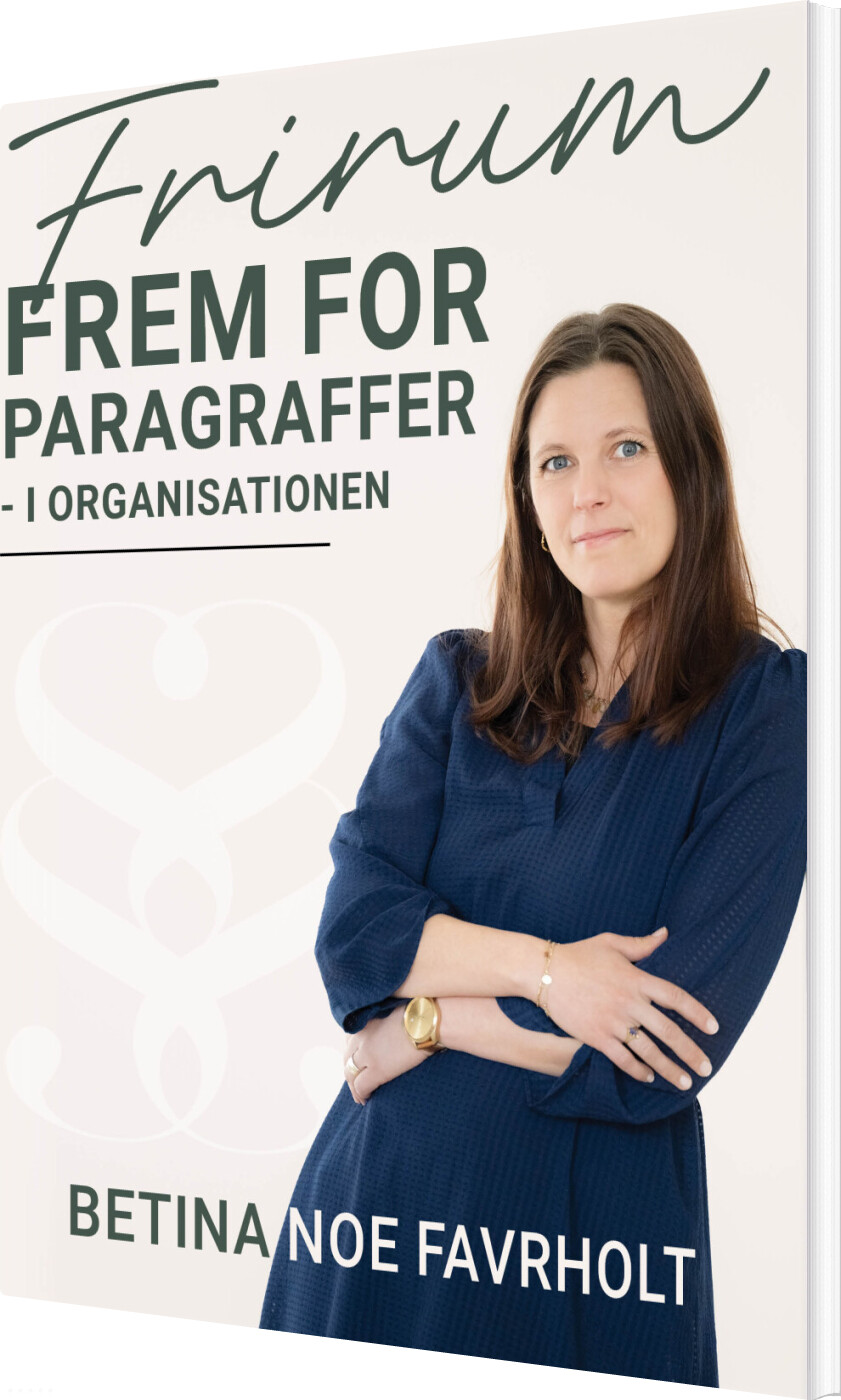 Frirum Frem For Paragraffer - I Organisationen - Betina Noe Favrholt - Bog