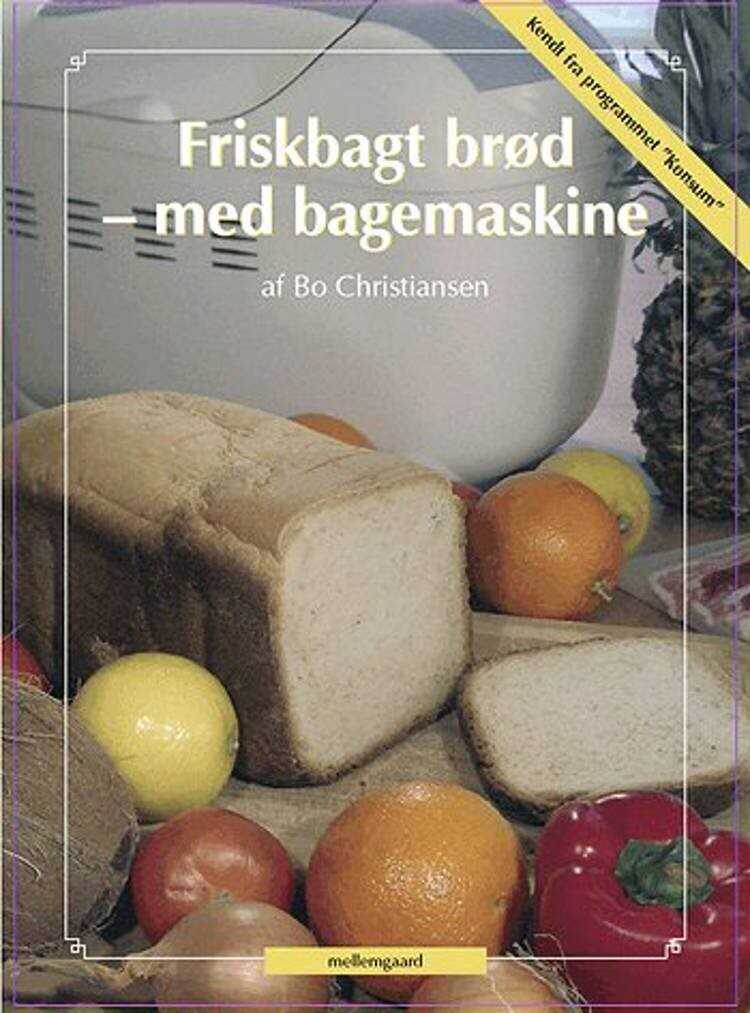 Friskbagt Brød - Med Bagemaskine - Bo Christiansen - Bog