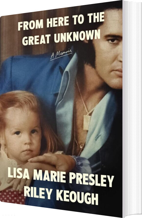 From Here To The Great Unknown: A Memoir - Lisa Marie Presley - English Book