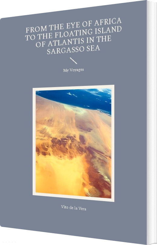 From The Eye Of Africa To The Floating Island Of Atlantis In The Sargasso Sea - Vito De La Vera - English Book