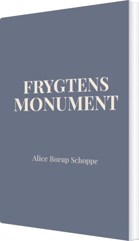 Frygtens Monument - Alice Borup Schoppe - Bog