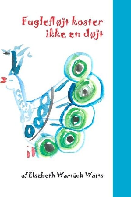 Fuglefløjt Koster Ikke En Døjt - Elsebeth Warnich Watts - Bog