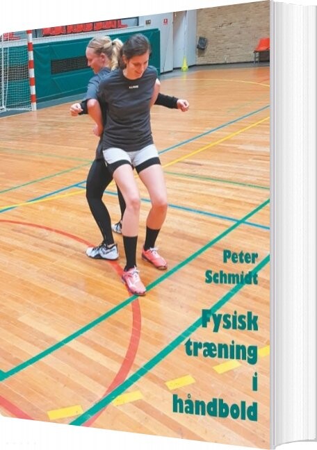 Fysisk Træning I Håndbold - Peter Schmidt - Bog