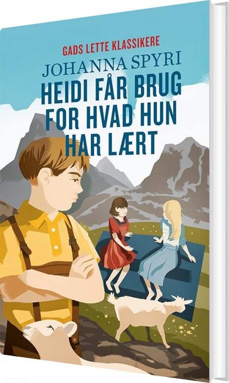 Gads Lette Klassikere: Heidi Får Brug For, Hvad Hun Har Lært - Johanna Spyri - Bog