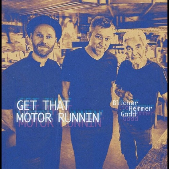 Blicher Hemmer Gadd - Get That Motor Runnin' - Vinyl Lp