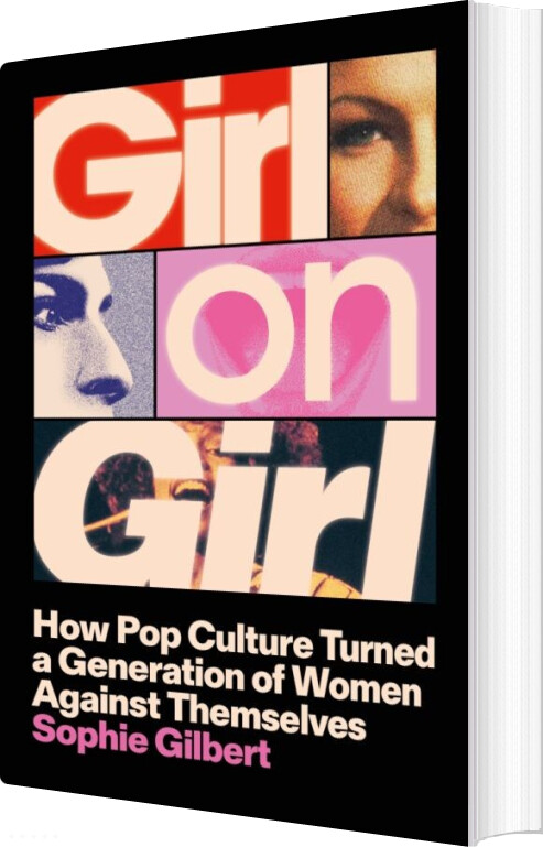 Girl On Girl: How Pop Culture Turned A Generation Of Women Against Themselves - Sophie Gilbert - English Book