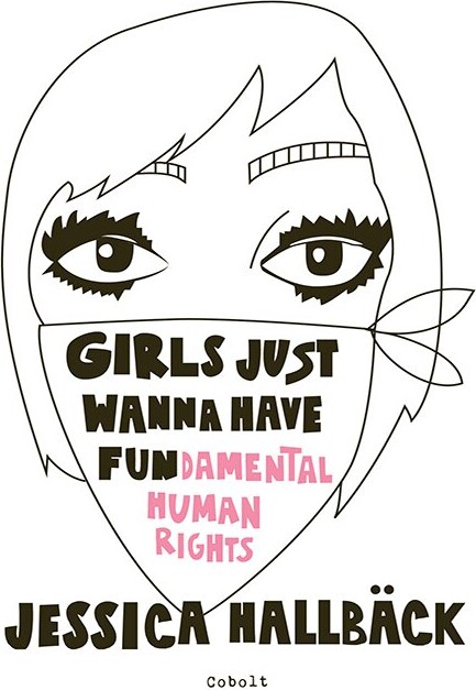 Billede af Girls Just Wanna Have Fundamental Human Rights - Jessica Hallbäck - Bog