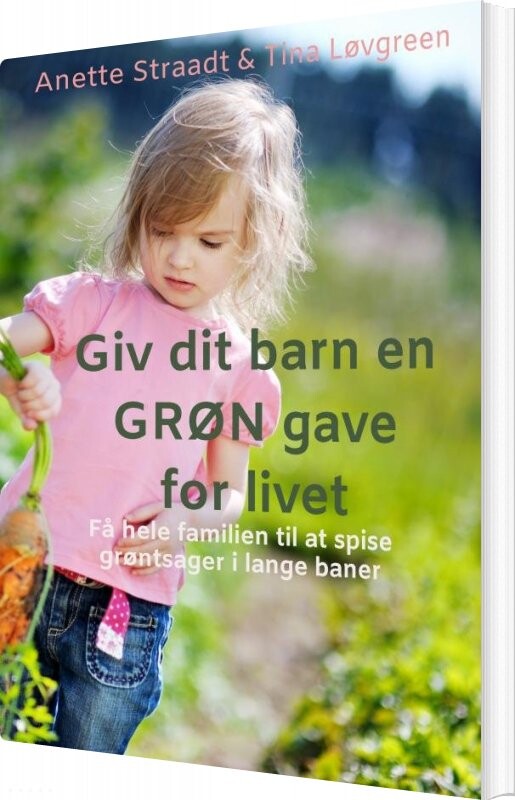 Billede af Giv Dit Barn En Grøn Gave For Livet - Anette Straadt - Bog