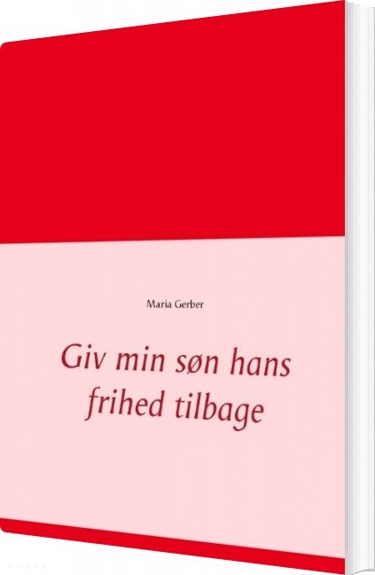 Billede af Giv Min Søn Hans Frihed Tilbage - Maria Gerber - Bog