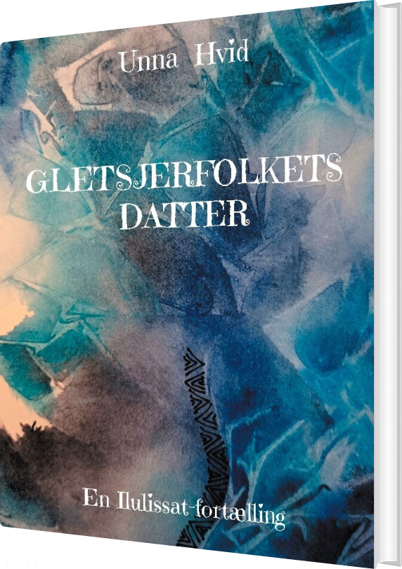 Gletsjerfolkets Datter - Unna Hvid - Bog