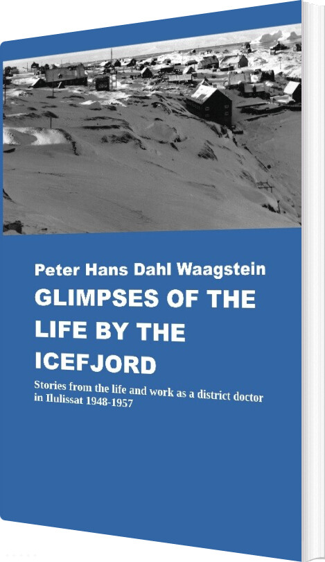 Glimpses Of Life By The Icefjord - Peter Hans Dahl Waagstein - English Book