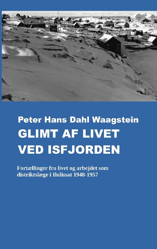 Glimt Af Livet Ved Isfjorden - Peter Hans Dahl Waagstein - Bog