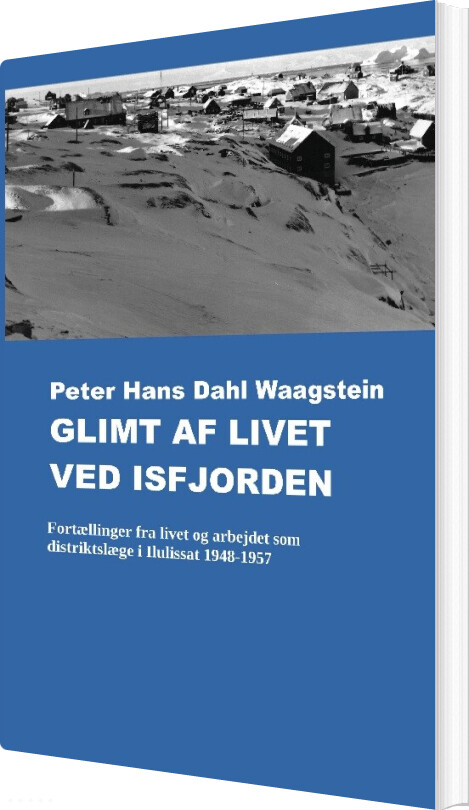 Glimt Af Livet Ved Isfjorden - Peter Hans Dahl Waagstein - Bog