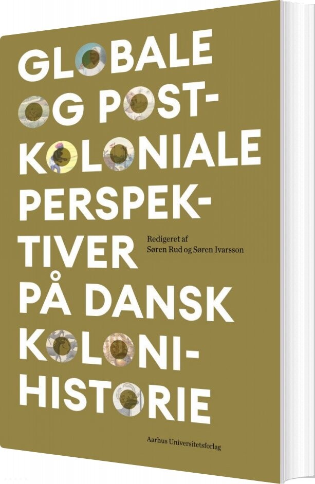 Globale Og Postkoloniale Perspektiver På Dansk Kolonihistorie - Søren Rud - Bog