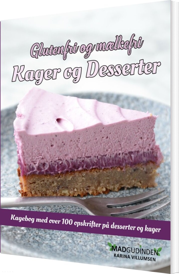 Glutenfri Og Mælkefri Kager Og Desserter - Karina Villumsen - Bog