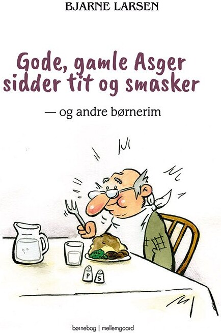 Billede af Gode, Gamle Asger Sidder Tit Og Smasker - Bjarne Larsen - Bog hos Gucca.dk