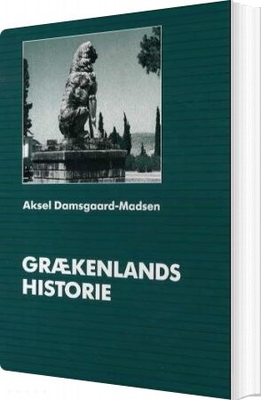 Grækenlands Historie - Aksel Damsgaard-madsen - Bog