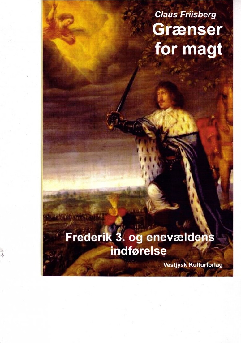 Billede af Grænser For Magt. Frederik 3. Og Enevældens Indførelse - Claus Friisberg - Bog
