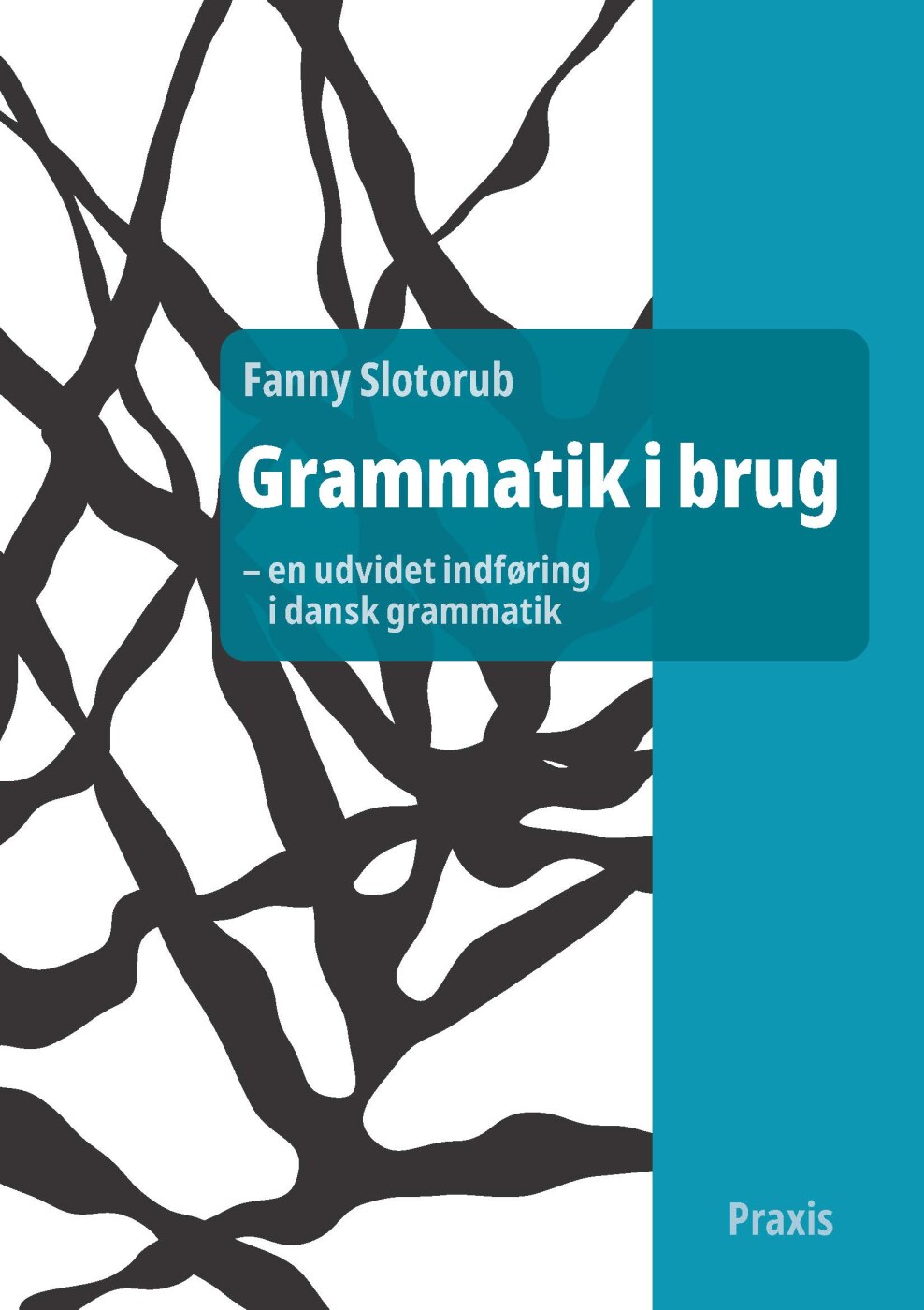 Grammatik I Brug - En Udvidet Indføring I Dansk Grammatik - Fanny Slotorub - Bog