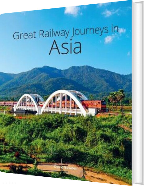 Billede af Great Railway Journeys In Asia - David Bowden - English Book