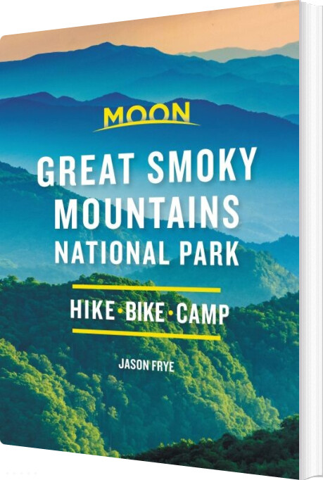 Billede af Great Smoky Mountains National Park: Hike, Camp, Scenic Drives - Jason Frye - English Book