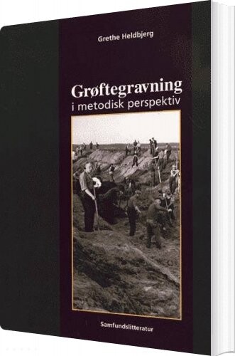 Billede af Grøftegravning I Metodisk Perspektiv - Grethe Heldbjerg - Bog