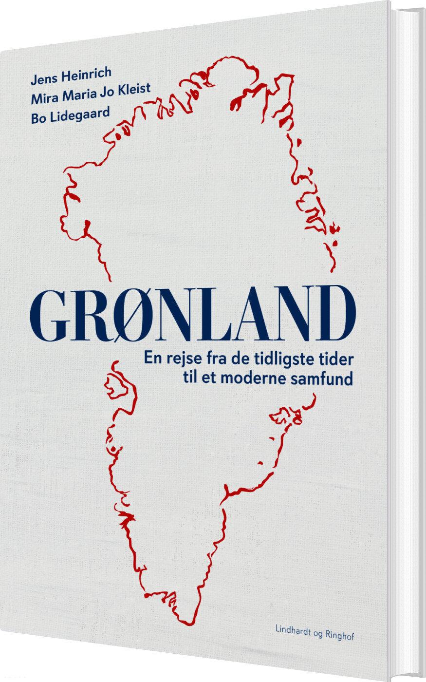 Grønland - En Rejse Fra De Tidligste Tider Til Et Moderne Samfund - Bo Lidegaard - Bog