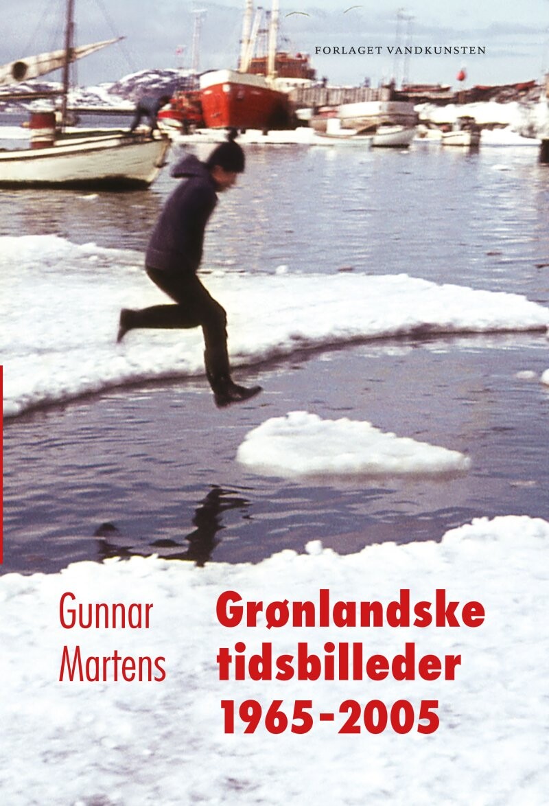 Grønlandske Tidsbilleder 1965-2005 - Gunnar Martens - Bog