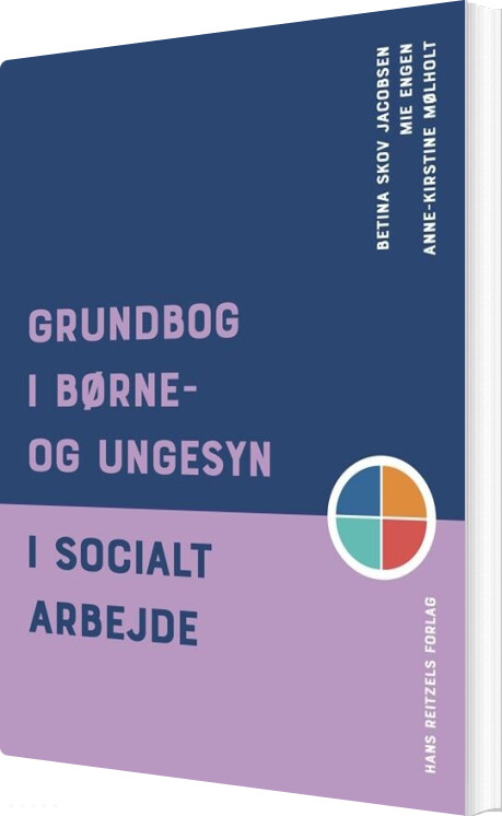 Billede af Grundbog I Børne- Og Ungesyn I Socialt Arbejde - Anne-kirstine Mølholt - Bog