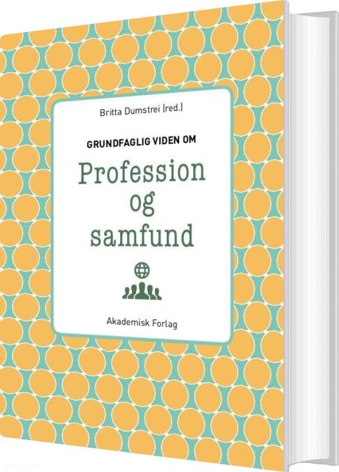 Billede af Grundfaglig Viden Om Profession Og Samfund - Britta Drumstrei - Bog
