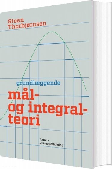 Grundlæggende Mål- Og Integralteori – Steen Thorbjørnsen – Bog