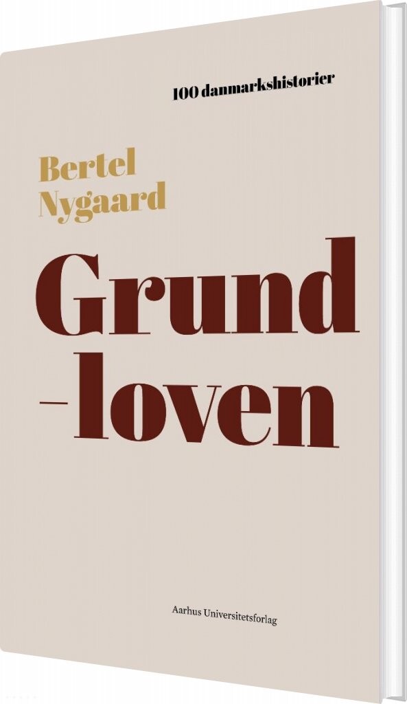 Billede af 100 Danmarkshistorier - Grundloven - Bertel Nygaard - Bog