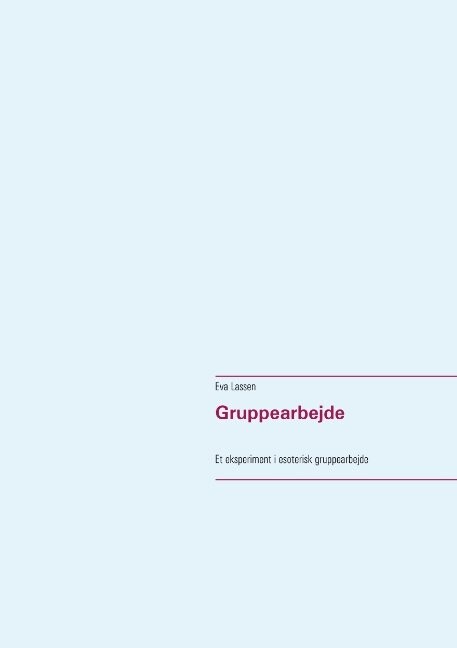 Billede af Gruppearbejde - Et Eksperiment I Esoterisk Gruppearbejde - Eva Lassen - Bog