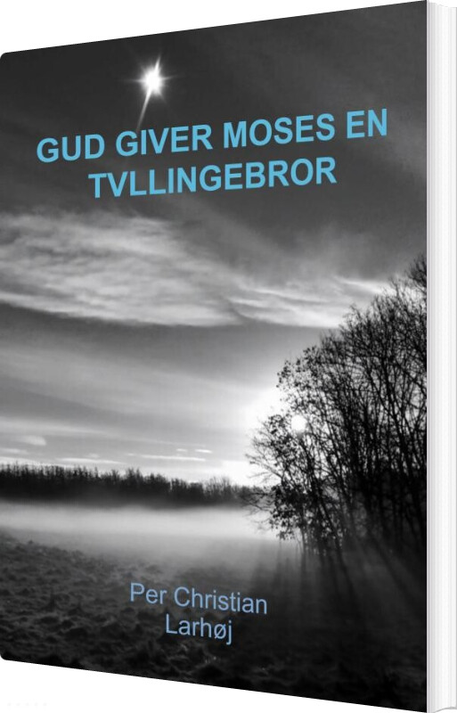 Gud Giver Moses En Tvllingebror - Per Christian Larhøj - Bog