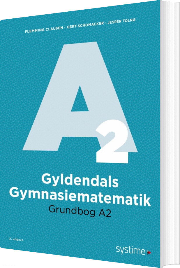 Gyldendals Gymnasiematematik Grundbog A2 - Gert Schomacker - Bog