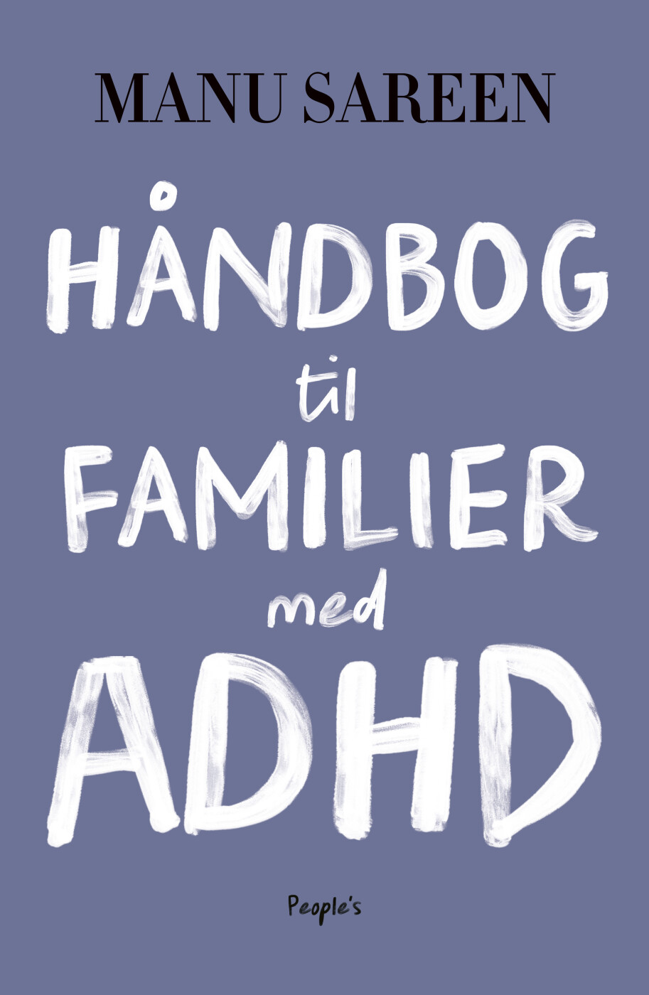 Håndbog Til Familier Med Adhd - Manu Sareen - Bog