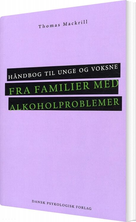 Håndbog Til Unge Og Voksne Fra Familier Med Alkoholproblemer - Thomas Mackrill - Bog