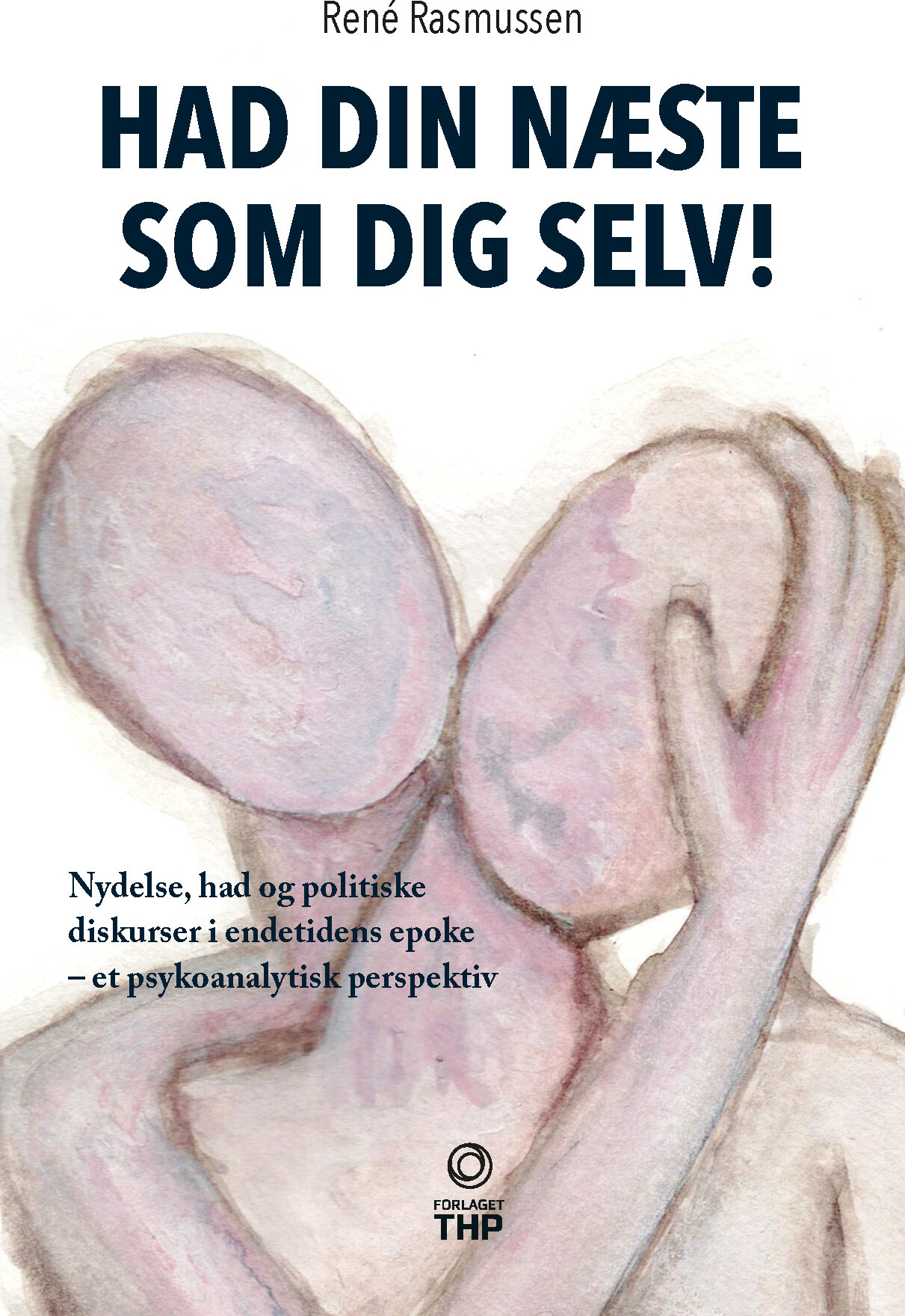 Billede af Had Din Næste Som Dig Selv! - René Rasmussen - Bog