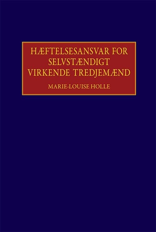 Hæftelsesansvar For Selvstændigt Virkende Tredjemænd - Marie-louise Holle - Bog