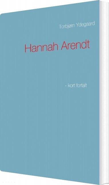 Billede af Hannah Arendt - Torbjørn Ydegaard - Bog