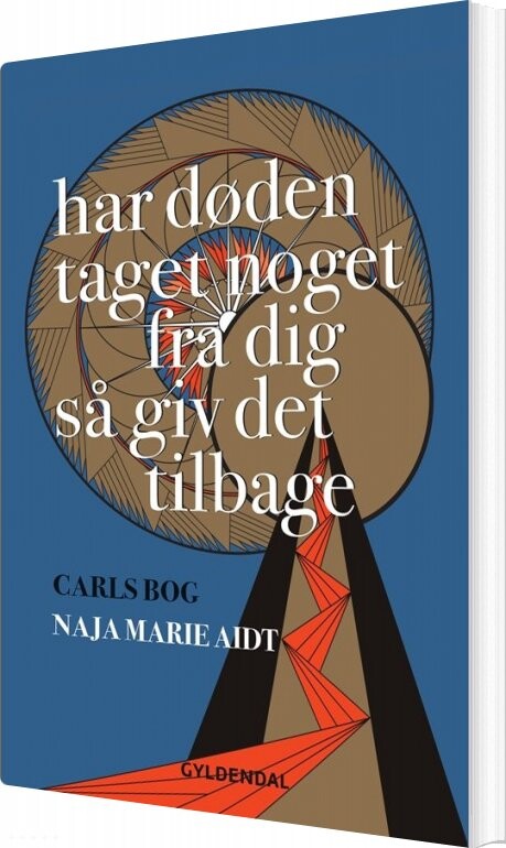 Billede af Har Døden Taget Noget Fra Dig Så Giv Det Tilbage - Naja Marie Aidt - Bog