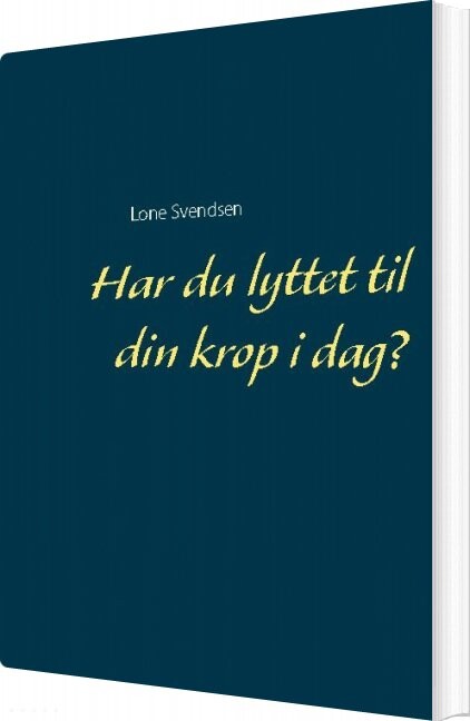 Billede af Har Du Lyttet Til Din Krop I Dag? - Lone Svendsen - Bog