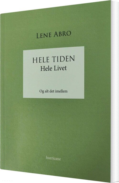 Hele Tiden - Hele Livet - Lene Abro - Bog