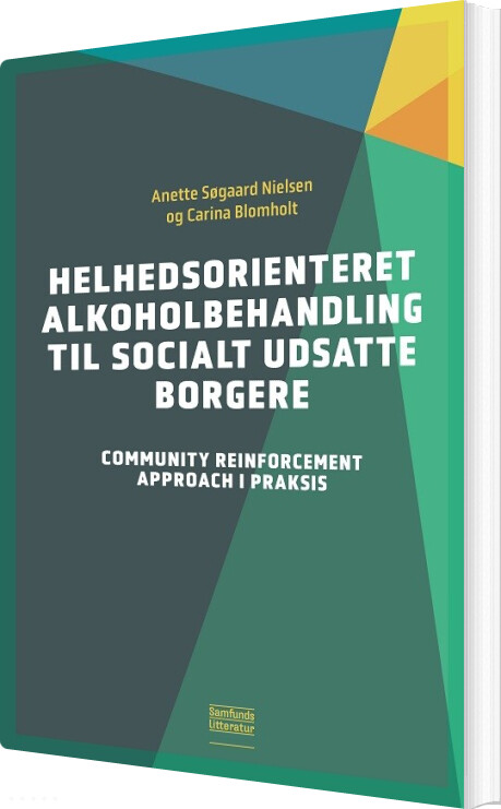 Billede af Helhedsorienteret Alkoholbehandling Til Socialt Udsatte Borgere - Anette Søgaard Nielsen - Bog