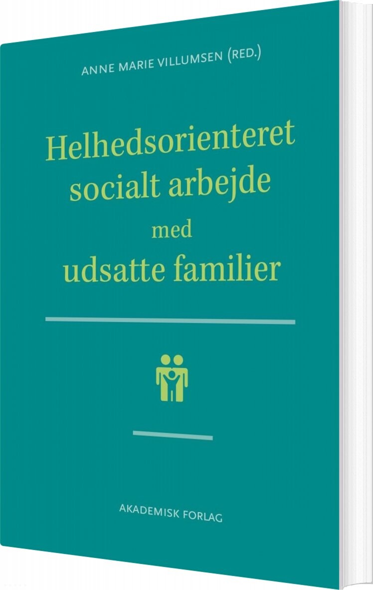 Billede af Helhedsorienteret Socialt Arbejde Med Udsatte Familier - Anne Marie Villumsen - Bog