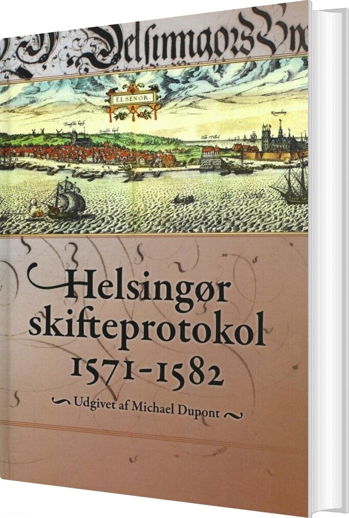 Helsingør Skifteprotokol 1571-1582 - Michael Dupont - Bog