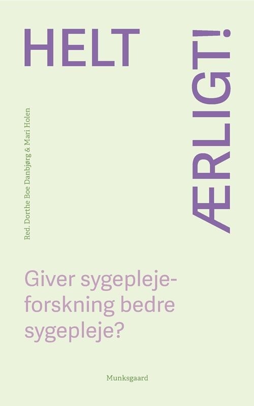 Helt ærligt! Giver Sygeplejeforskning Bedre Sygepleje? - Helle Timm - Bog